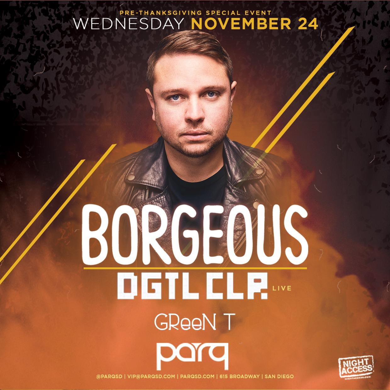 Night Access Presents BORGEOUS @ Parq w/ DGTL CLR • Wednesday, Nov 24th