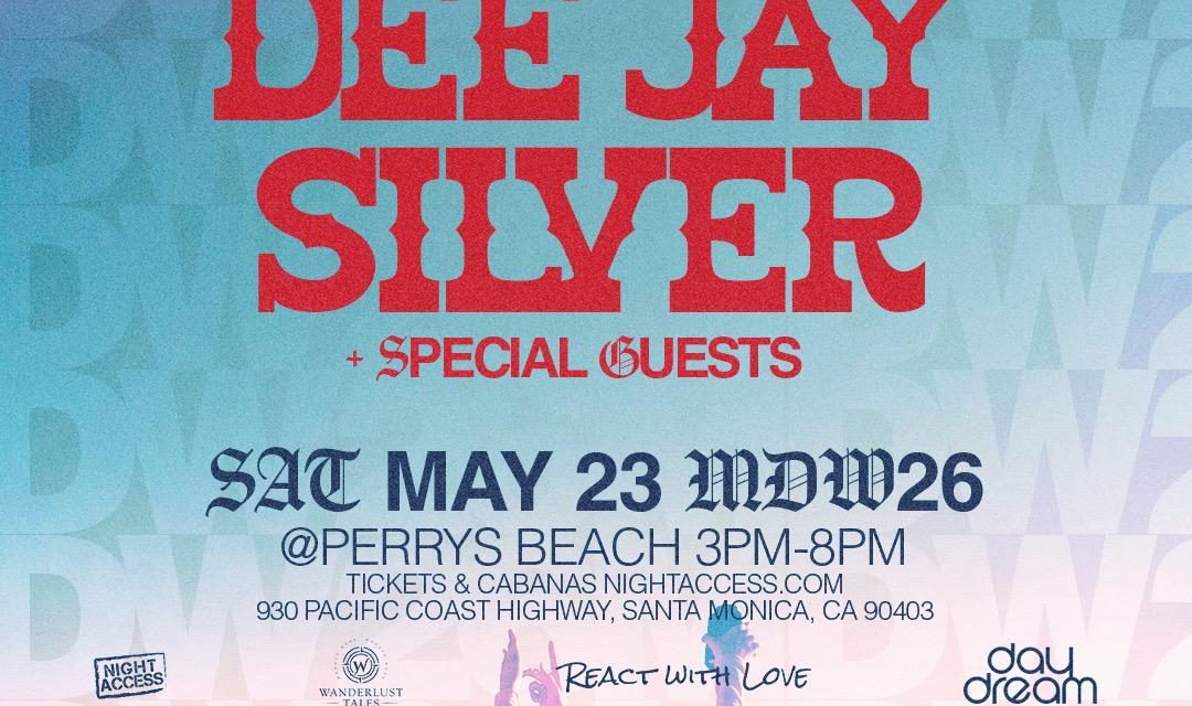 MDW SAT | DEE JAY SILVER• @ Perry’s Beach Club | SAT 5/23